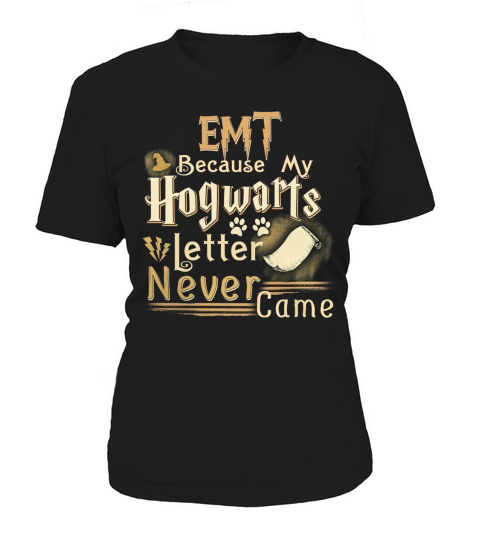 EMT Because Hogwarts Letter Never Came Women's T-Shirt