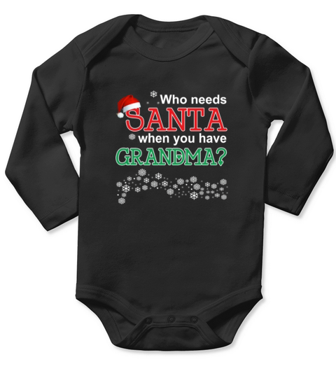 Grandma - Who needs Santa when you have Grandma 2 Long Sleeve Baby One-Piece