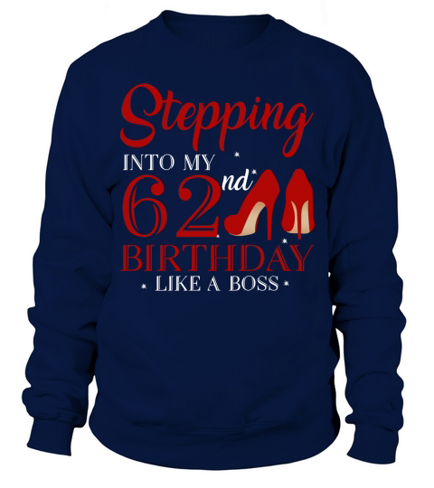 Stepping Into My 62nd Birthday Like A Boss 2020 Sweatshirt Unisex
