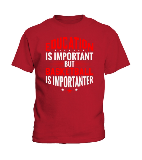 Education Is Important But Basketball Is Importanter Kids T-Shirt