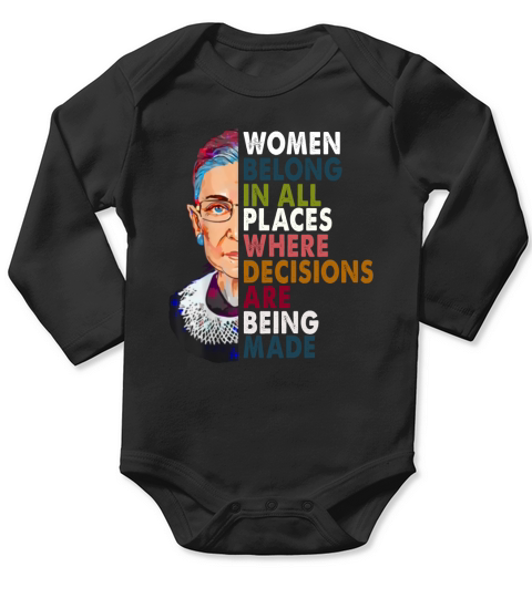 Women belong in all places Ruth Bader Ginsburg shirt Long Sleeve Baby One-Piece