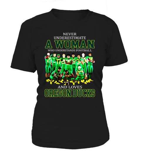 Never Underestimate A Woman Who Understands Football And Loves Oregon Ducks Women's T-Shirt