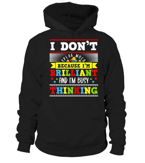 I Dont Speak Much Because Im Brilliant Autism Hoodie Unisex