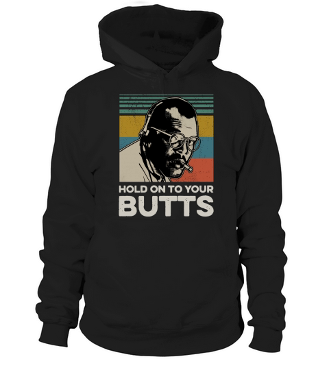 Ray Arnold Hold on to your butts vintage shirt Hoodie Unisex