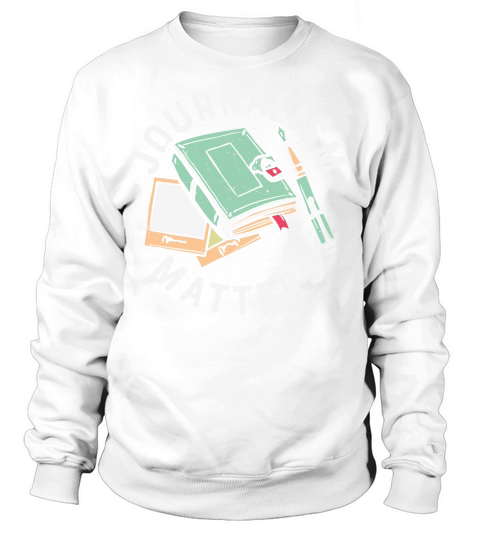 Writer Funny Gift Journalism Matters Sweatshirt Unisex