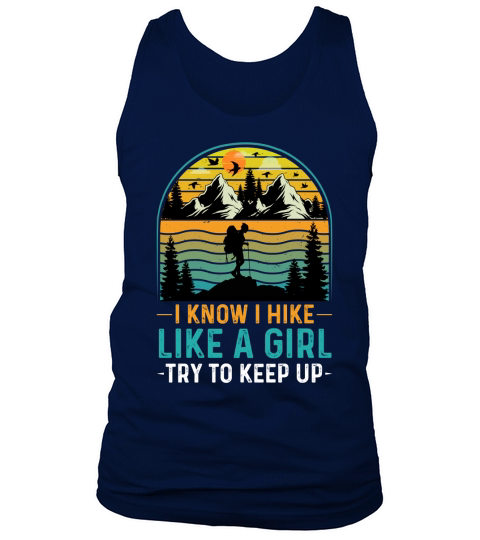 I Know I Hike Like A Girl Try To Keep Up Hiking T Shirt Design (1) Tank Top Unisex