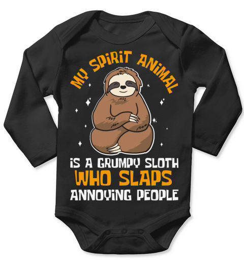 My spirit animal is a grumpy sloth who slaps annoying people Long Sleeve Baby One-Piece