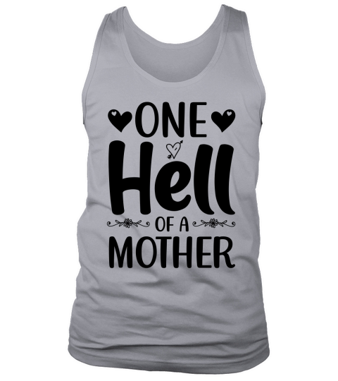 One Hell of A Mother T Shirt Design (3) Tank Top Unisex