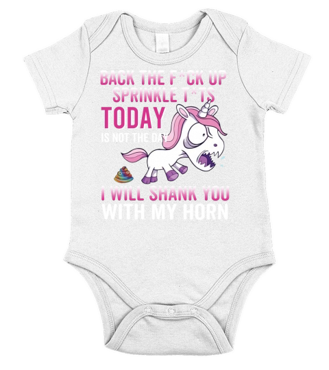 Angry Unicorn Back The Fuck Up Sprinkle Tits Today Is Not The Day I Will Shank You With My Horn Short Sleeve Baby One-Piece