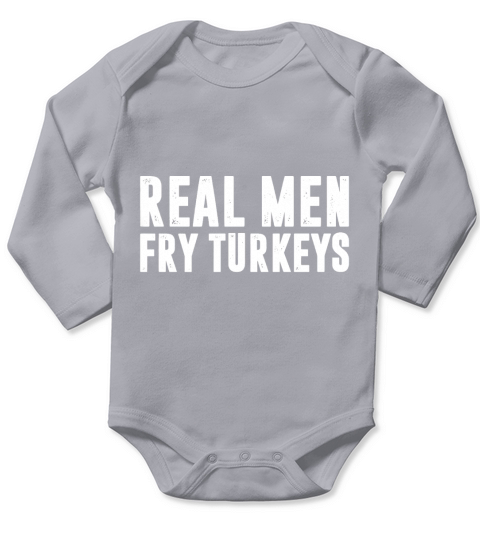Real Men Fry Turkeys Funny Thanksgiving Chef Long Sleeve Baby One-Piece