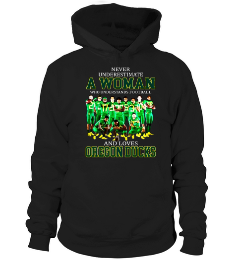 Never Underestimate A Woman Who Understands Football And Loves Oregon Ducks Hoodie Unisex