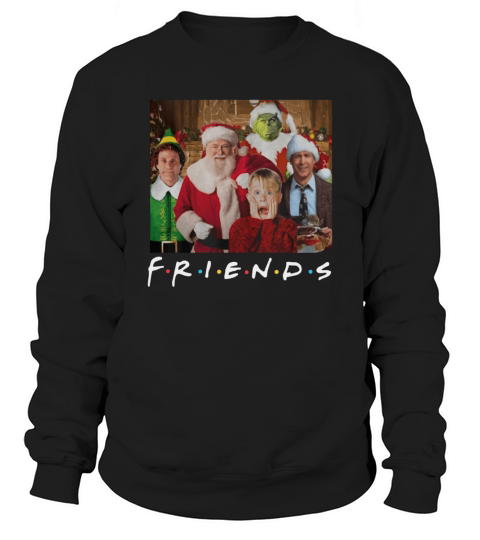 Friends Grinch Elf Santa Clark Griswold Kevin Characters Christmas shirt Sweatshirt Unisex