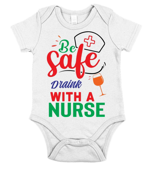 Be Safe Draink With A Nurse Short Sleeve Baby One-Piece