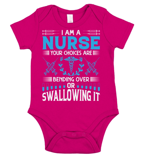 I am a nurse your choices are bending over or swallowing it Short Sleeve Baby One-Piece