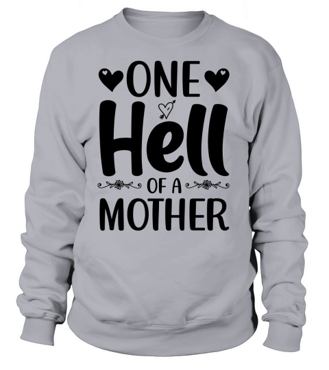 One Hell of A Mother T Shirt Design (3) Sweatshirt Unisex