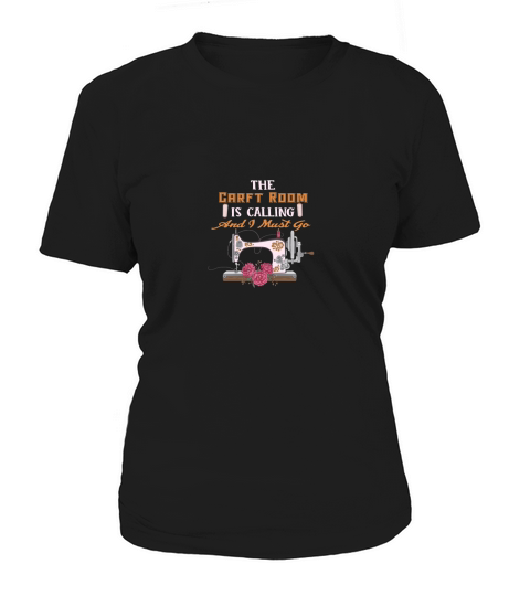The carft room is calling and I must go Women's T-Shirt