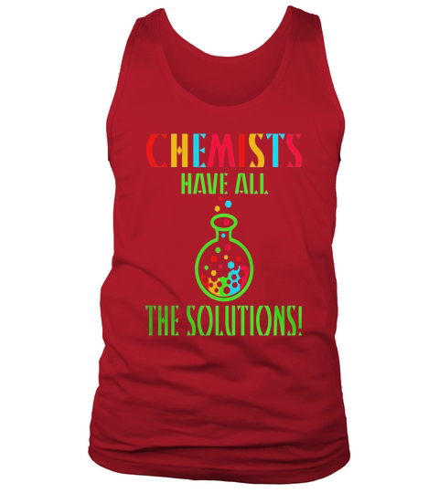 Chemists Have All The Solutions Chemistry Love shirt Tank Top Unisex