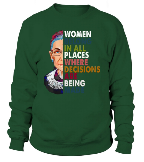Women belong in all places Ruth Bader Ginsburg shirt Sweatshirt Unisex