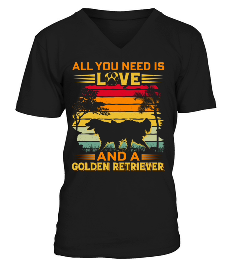 All I need is love and a golden retriver V-Neck T-shirt