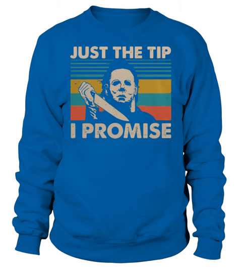 Jason Voorhees Just The Tip I Promise Sweatshirt Unisex