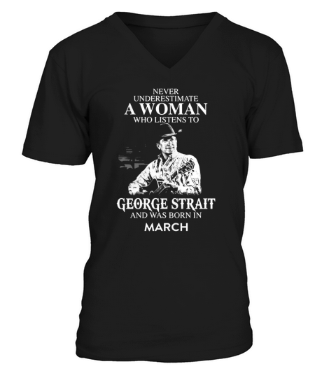 A Woman Who Listens To George Strait And Born In March V-Neck T-shirt
