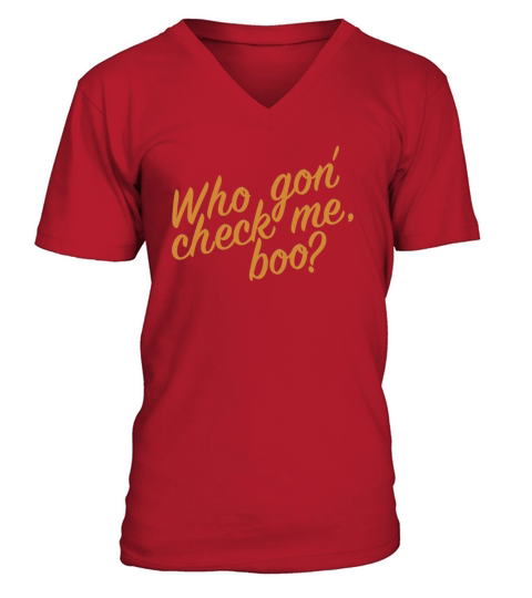Who gon check me boo Classic TShirt SHIRT V-Neck T-shirt