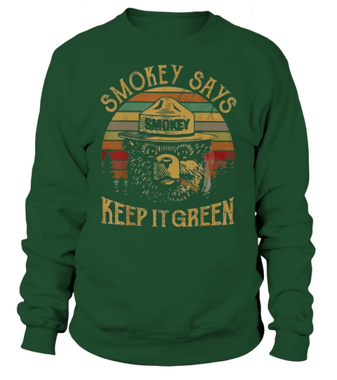 Smokey Says Keep It Green The Bear Sweatshirt Unisex