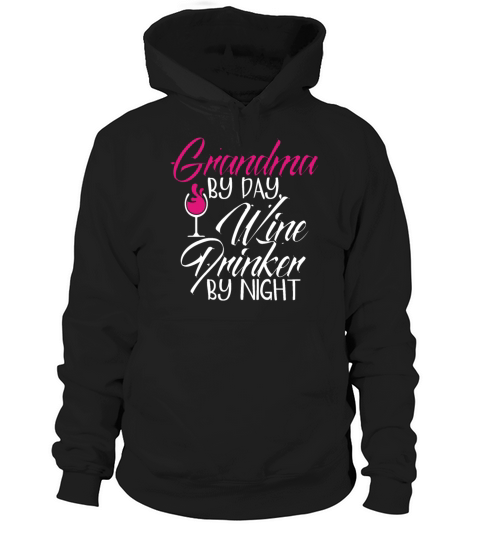 Grandma by Day Wine Drinker by Night Funny Hoodie Unisex