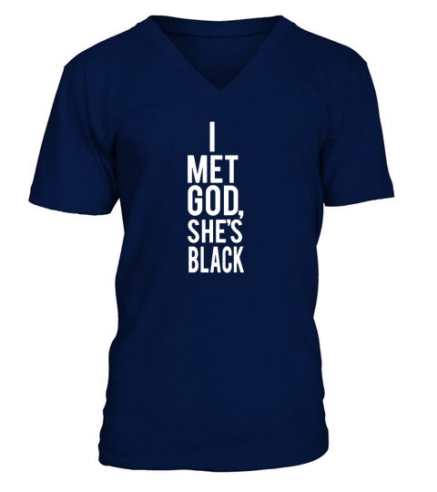 I Met God Shes Black Funny Shirt V-Neck T-shirt