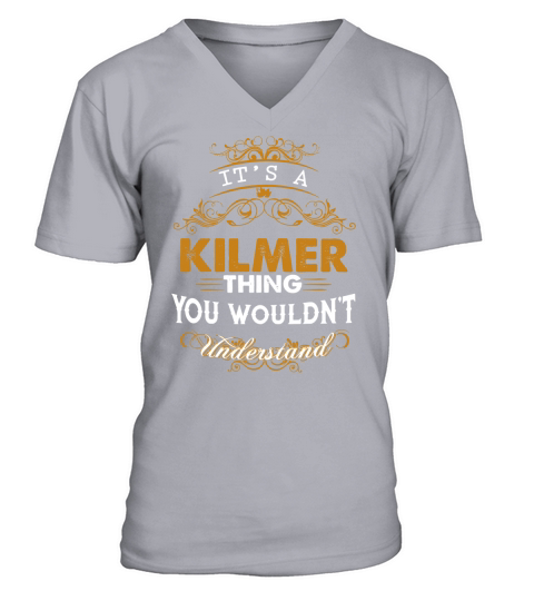Its a KILMER Thing You Wouldnt Understand - KILMER T Shirt KILMER Hoodie KILMER Family KILMER Tee KILMER Name KILMER lifestyle KILMER shirt KILMER names V-Neck T-shirt