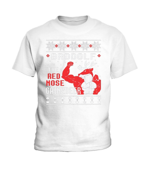 Brodolf The Rednose Gainzdeer Ugly Christmas Kids T-Shirt