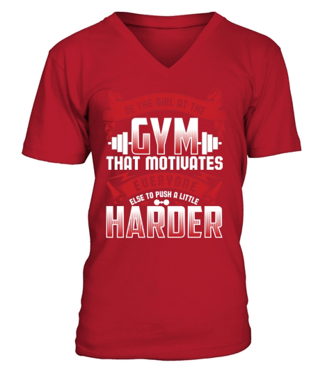 Be the girl at the gym that motivates everyone else to push a little harder V-Neck T-shirt