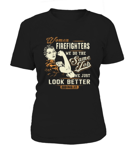 Women firefighters just look better T shirt birthday gift mug Women's T-Shirt