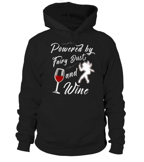 Powered By Fairy Dust And Wine Hoodie Unisex