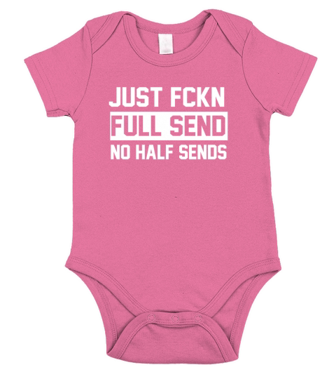 Just Fckn Full Send No Half Sends Sweatet Short Sleeve Baby One-Piece