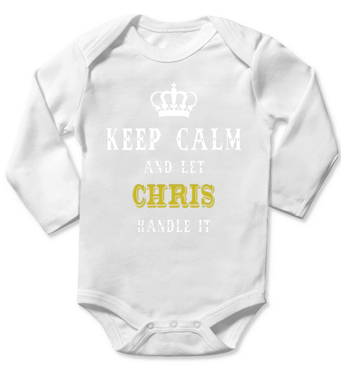 KEEP CALM AND LET CHRIS HANDLE IT Long Sleeve Baby One-Piece