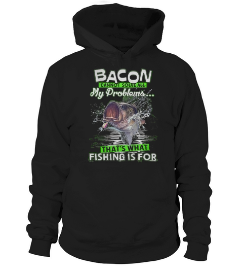 Bacon Cannot Solve All My Problems Hoodie Unisex