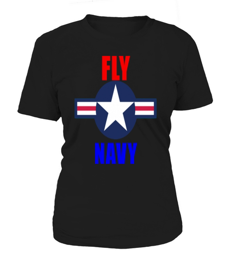 Naval Aviation Fly Navy Deluxe Mens Shirt Women's T-Shirt