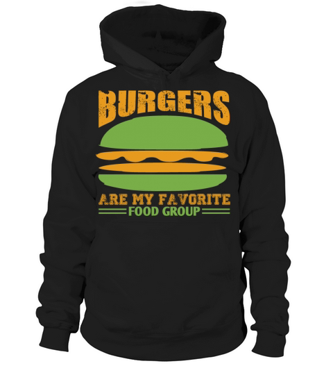 Burgers are my favorite food group Hoodie Unisex