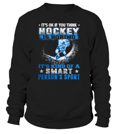 l- its ok if you think hockey is boring Sweatshirt Unisex