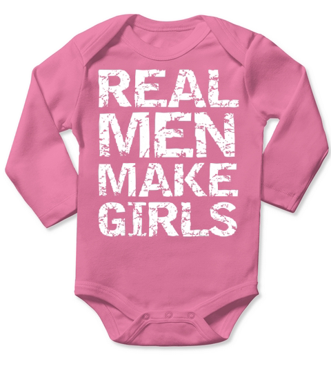 Real Men Make Girls Shirt Funny Girl Dad Shirt from Daughter Long Sleeve Baby One-Piece