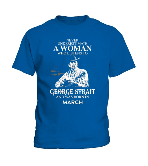 A Woman Who Listens To George Strait And Born In March Kids T-Shirt