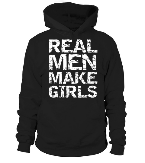 Real Men Make Girls Shirt Funny Girl Dad Shirt from Daughter Hoodie Unisex