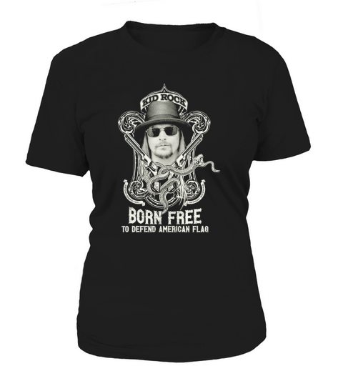 Born Free To Defend American Flag Kid Rock Women's T-Shirt
