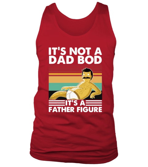 Bobs Burgers Its not a Dad bod its a Father figure vintage Tank Top Unisex