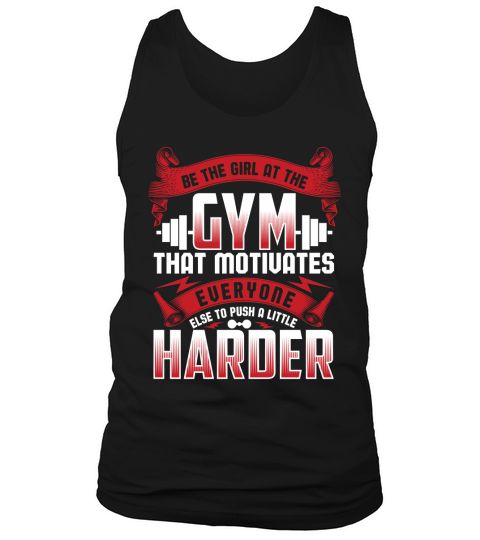 Be the girl at the gym that motivates everyone else to push a little harder Tank Top Unisex