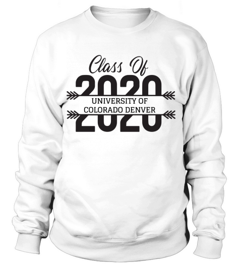 University School Graduation University Of Colorado Denver Graduate Class Of 2020 - Unisex Long Sleeve Sweatshirt Unisex