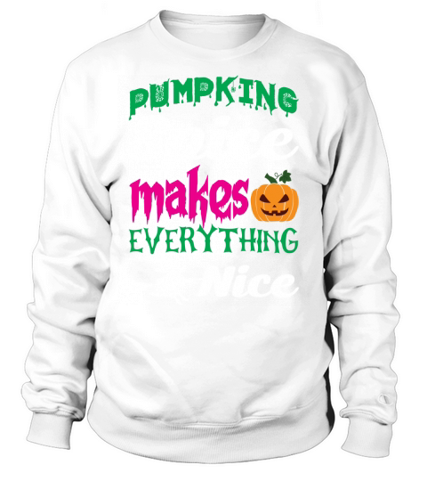 Pumpking spice makes everything nice Sweatshirt Unisex