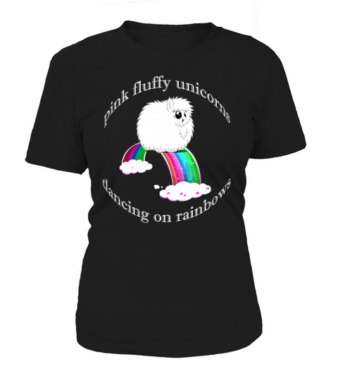 PFUDOR T SHIRT - PINK FLUFFY UNICORNS DANCING ON RAINBOWS Women's T-Shirt
