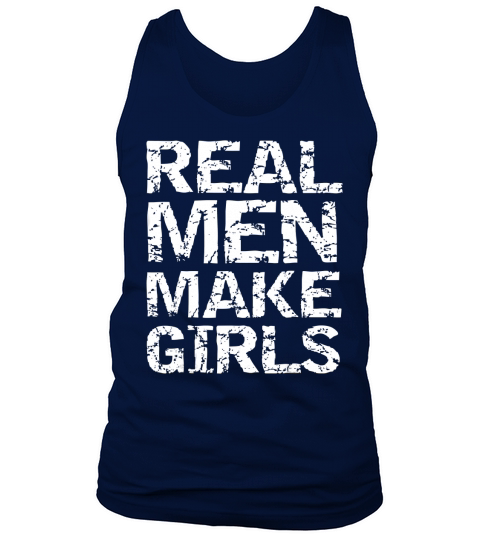Real Men Make Girls Shirt Funny Girl Dad Shirt from Daughter Tank Top Unisex